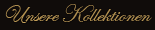 Unsere Kollektionen